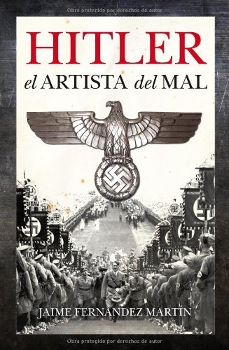 Hitler, el artista del mal (Documentos Arcopress) (Spanish Edition)