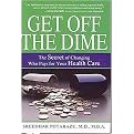 Get Off the Dime (The Secret of Changing Who Pays for Your Healthcare) (Hardcover)