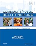 Community/Public Health Nursing: Promoting the Health of Populations