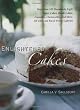 Enlightened Cakes: More Than 100 Decadently Light Layer Cakes, Bundt Cakes, Cupcakes, Cheesecakes, and More, All with Less Fat and Fewer Calories