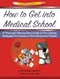Examkrackers How to Get Into Medical School: Thorough Step by Step Guide to Formulating Strategies/Success/Admissions