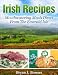 Irish Recipes: Mouthwatering Meals Direct From The Emerald Isle Irish Recipes: Mouthwatering Meals Direct From The Emerald Isle