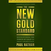 The New Gold Standard: Rediscovering the Power of Gold to Protect and Grow Wealth | [Paul Nathan, Donald Luskin]