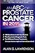 An ABC of Prostate Cancer in 2015: My Journey over 4 Continents to Find the Best Cure