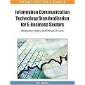 Information Communication Technology Standardization for E-Business Sectors (Integrating Supply and Demand Factors) (Advances in IT Standards and Standardization Research (AISSR)) (Hardcover)