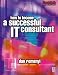 How to Become a Successful IT Consultant (Computer Weekly Professional)