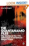 The Guantanamo Files: The Stories of the 774 Detainees in America's Illegal Prison