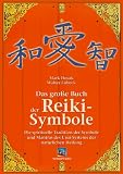 Das gro&szlig;e Buch der Reiki-Symbole: Die spirituelle Tradition der Symbole und Mantras des Usui-Systems der Nat&uuml;rlichen Heilung - Mark Hosak
