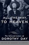 All the Way to Heaven: The Selected L...