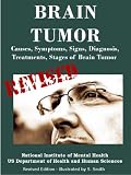 BRAIN TUMOR: Causes, Symptoms, Signs, Diagnosis, Treatments, Stages of Brain Tumor - Revised Edition - Illustrated by S. Smith