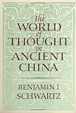 The World of Thought in Ancient China Benjamin I. Schwartz