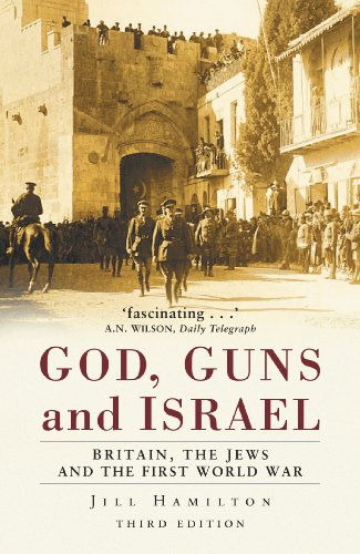 God, Guns and Israel: Britain, The First World War And The Jews in the Holy City