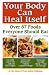 Your Body can Heal Itself: Over 87 Foods Everyone Should Eat