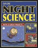 Explore Night Science!: With 25 Great Projects (Explore Your World series)