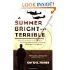A Summer Bright and Terrible: Winston Churchill, Lord Dowding, Radar, and the Impossible Triumph of the Battle of Britain