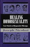 Healing Homosexuality: Case Stories of Reparative Therapy