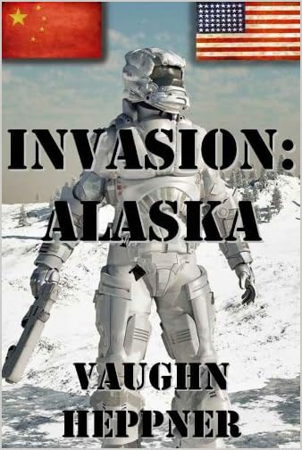 Invasion Alaska and Invasion California - Vaughn Heppner