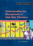 Understanding the Management of High Risk Offenders
