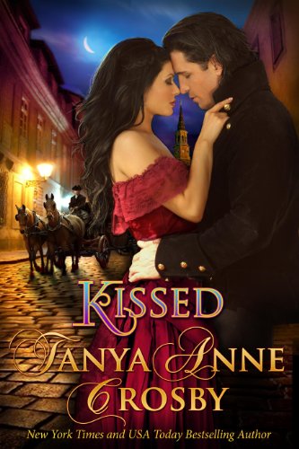 Kissed (A Southern Georgian Novel) by Tanya Anne Crosby Kissed (A Southern Georgian Novel) by Tanya Anne Crosby