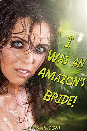 I Was an Amazon's Bride!