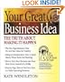 Your Great Business Idea: The Truth About Making It Happen (Five O'Clock Club)