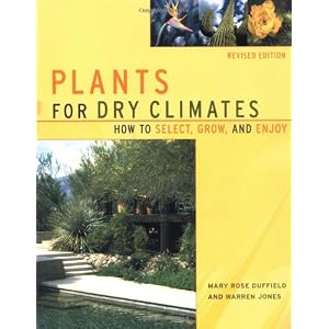 Plants For Dry Climates: How To Select, Grow, And Enjoy, Revised Edition