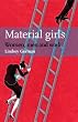 MATERIAL GIRLS: Women, Men and Work