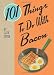 101 Things To Do With Bacon by Eliza Cross