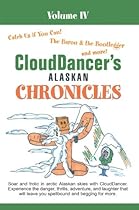 CloudDancer's Alaskan Chronicles Volume IV
