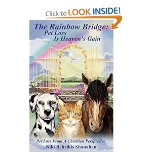 The Rainbow Bridge: Pet Loss Is Heaven's Gain Niki Behrikis Shanahan