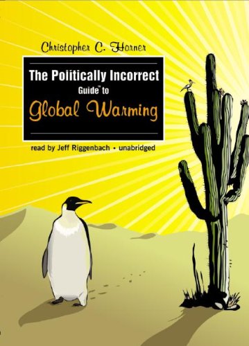 The Politically Incorrect Guide to Global Warming (and Environmentalism)