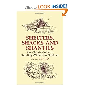 Shelters, Shacks, and Shanties: The Classic Guide to Building Wilderness Shelters (Dover Books on Architecture) [Paperback]