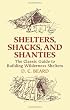 Shelters, Shacks, and Shanties: The Classic Guide to Building Wilderness Shelters (Dover Books on Architecture)