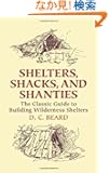 Shelters, Shacks, and Shanties: The Classic Guide to Building Wilderness Shelters (Dover Books on Architecture)