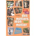 Des m�tiers, mon m�tier