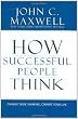 How Successful People Think: Change Your Thinking, Change Your Life