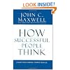 How Successful People Think: Change Your Thinking, Change Your Life