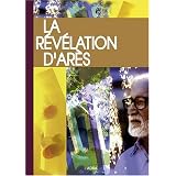 La R�v�lation d�Ar�s : Nouvelle pr�sentation et annotations par son t�moinpar Michel Potay