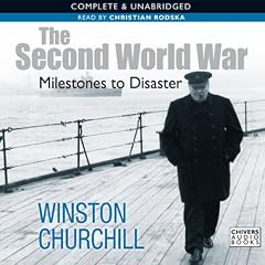 The Second World War: Milestones to Disaster (Unabridged)