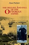 The decline and fall of the Ottoman Empire