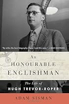 An Honourable Englishman: The Life of Hugh Trevor-Roper An Honourable Englishman: The Life of Hugh Trevor-Roper