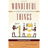 wonderful things a history of egyptology 1 from antiquity to 1881