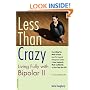 Less than Crazy: Living Fully with Bipolar II (No. 2)