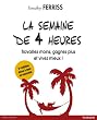 La semaine de 4 heures : Travaillez moins, gagnez plus et vivez mieux !