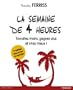 La Semaine de 4 heures: Travaillez moins, gagnez plus et vivez mieux !