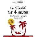 La semaine de 4 heures : Travaillez moins, gagnez plus et vivez mieux !