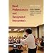 Deaf Professionals and Designated Interpreters: A New Paradigm