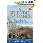 Click here to buy A Splendid Exchange: How Trade Shaped the World by  William J. Bernstein.