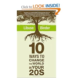 Ten Ways to Change the World in Your Twenties - Libuse Binder