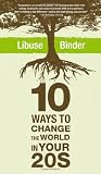 Ten Ways to Change the World in Your Twenties